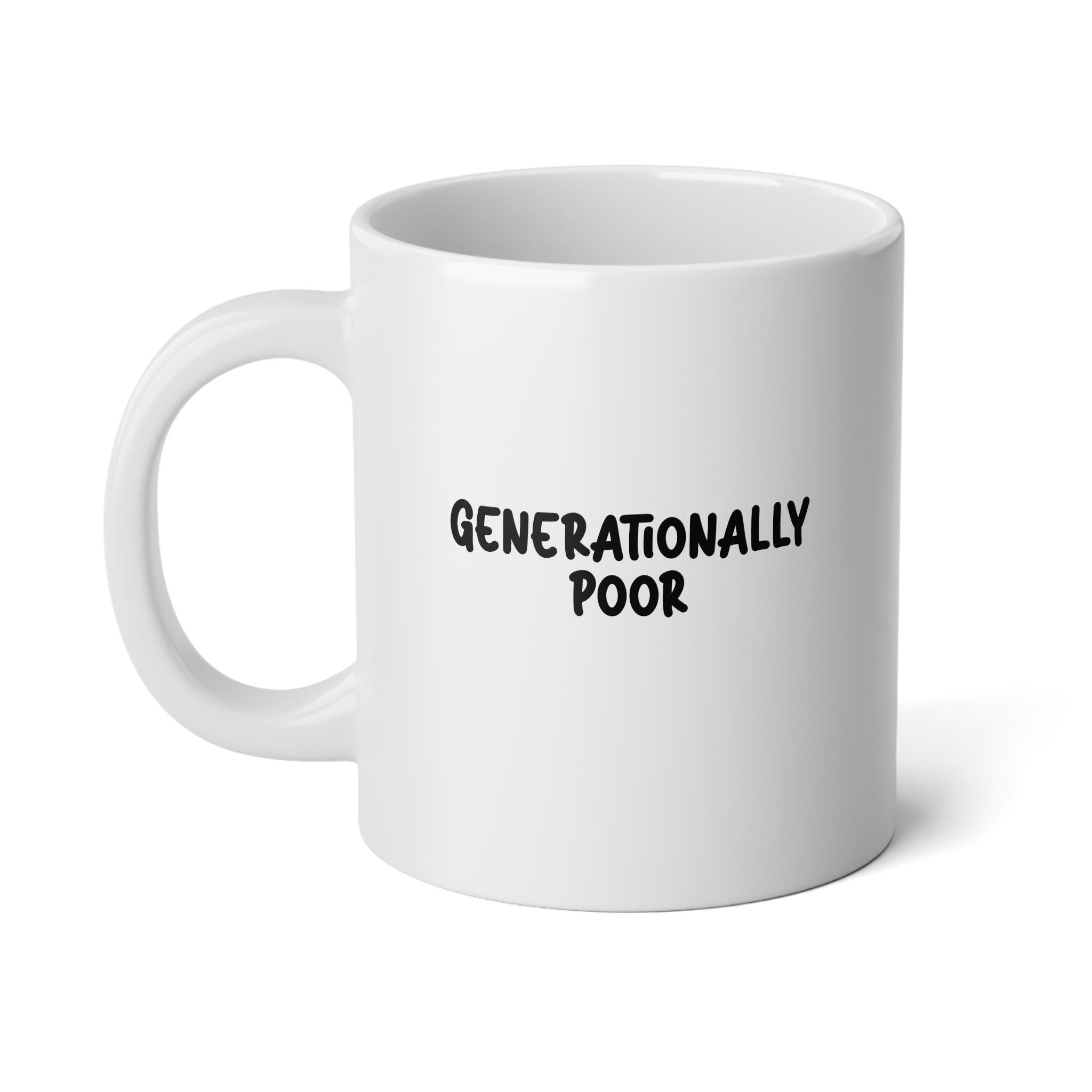 Generationally Poor Mug | 20oz Jumbo Ceramic Coffee Cup