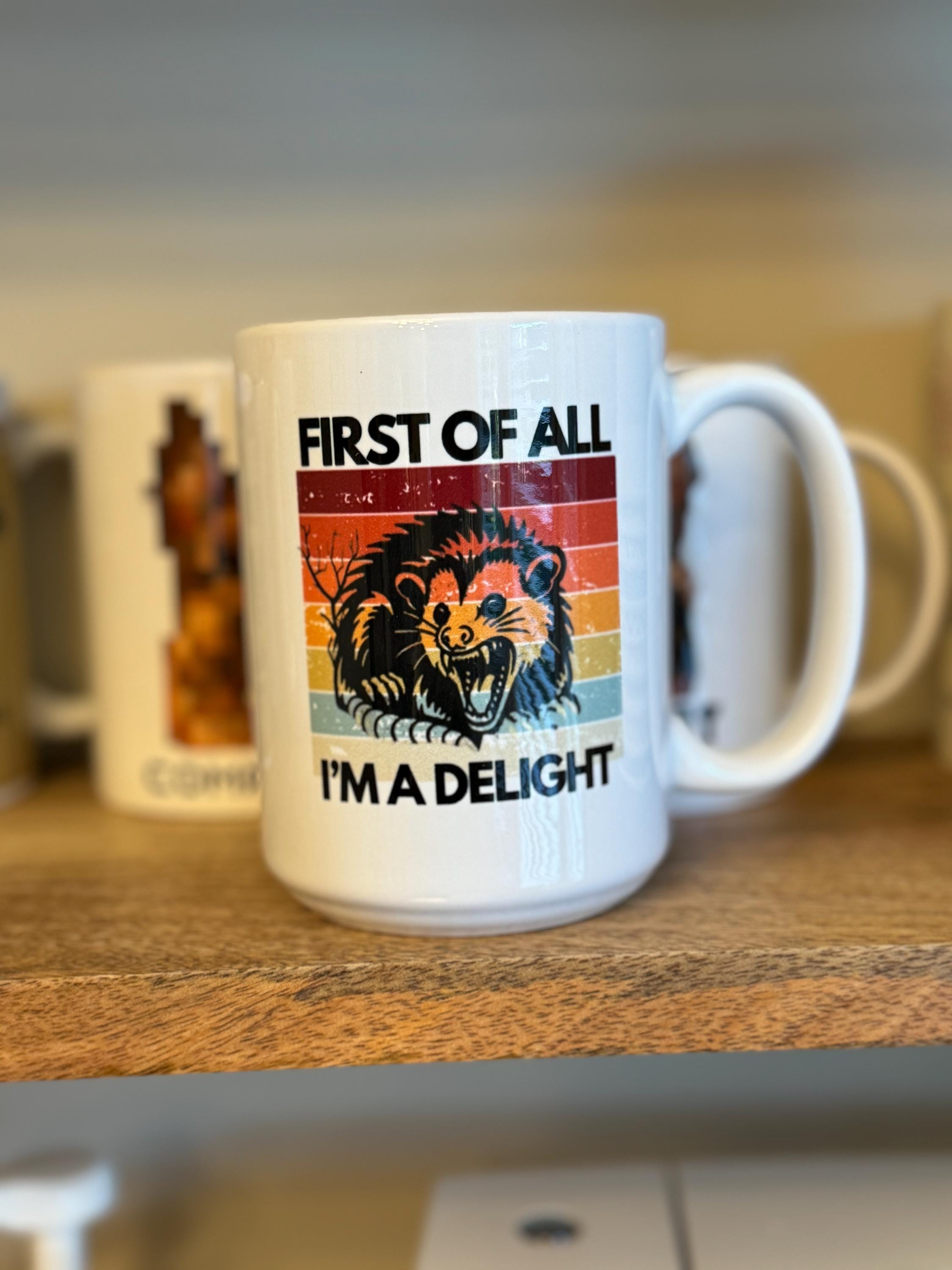 First of All, I'm a Delight, White Mug