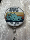 Badge ReeL  The Party don't start til I croc in...