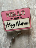 Badge Reel My Name is "Hey Nurse"