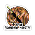 "I have grandma hobbies" Crochet Sticker