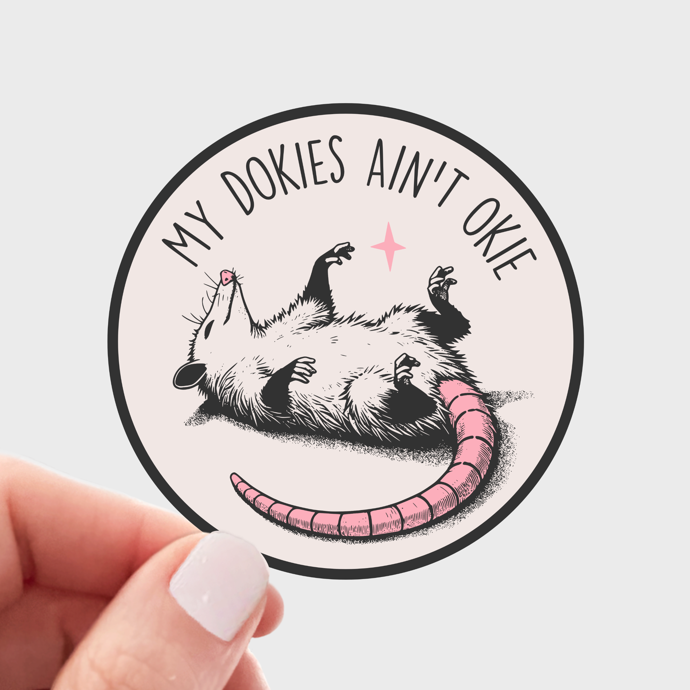 My Dokies Ain't Okie Sticker - opossum, anxiety, animal
